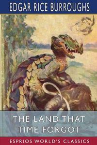 Cover image for The Land That Time Forgot (Esprios Classics)