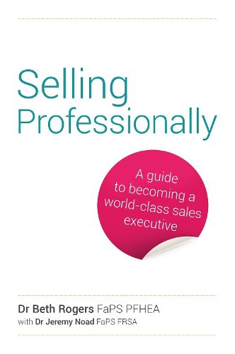 Selling Professionally: A guide to becoming a world-class sales executive