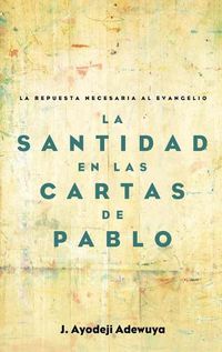 Cover image for La Santidad En Las Cartas de Pablo: La Repuesta Necesaria Al Evangelio