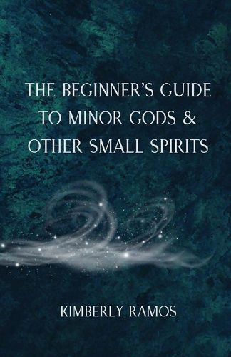 Cover image for The Beginner's Guide to Minor Gods & Other Small Spirits