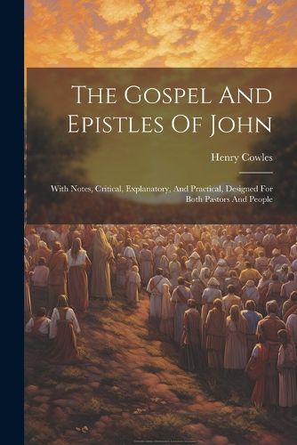 The Gospel And Epistles Of John