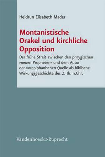 Cover image for Novum Testamentum et Orbis Antiquus / Studien zur Umwelt des Neuen Testaments: Der frA he Streit zwischen den phrygischen  neuen Propheten  und dem Autor der vorepiphanischen Quelle als biblische Wirkungsgeschichte des 2. Jh. n.Chr.