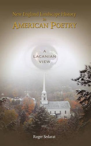 Cover image for New England Landscape History in American Poetry: A Lacanian View