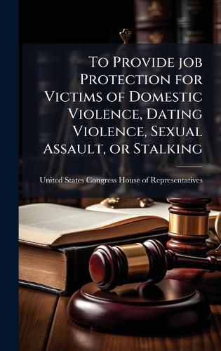 Cover image for To Provide job Protection for Victims of Domestic Violence, Dating Violence, Sexual Assault, or Stalking