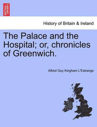 Cover image for The Palace and the Hospital; Or, Chronicles of Greenwich. Vol. II