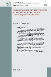 Cover image for PAIEO 09 Historiographie et litterature au XVIe siecle en Provence: l'oeuvre de Jean de Nostredame