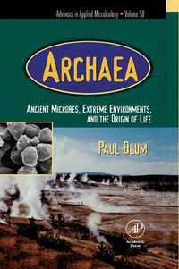 Cover image for Advances in Applied Microbiology: Archaea: Ancient Microbes, Extreme Environments, and the Origin of Life