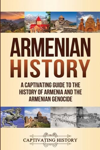 Cover image for Armenian History: A Captivating Guide to the History of Armenia and the Armenian Genocide