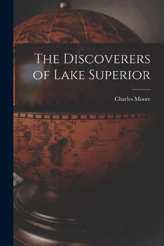 Cover image for The Discoverers of Lake Superior [microform]