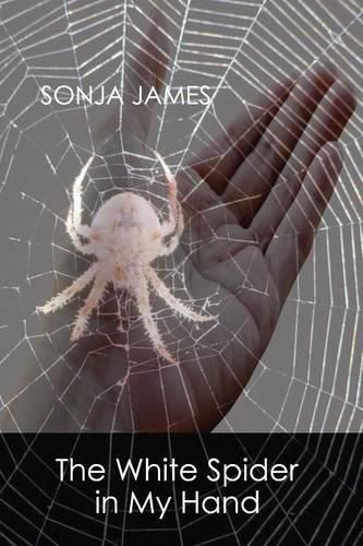 Cover image for The White Spider in My Hand: Poems
