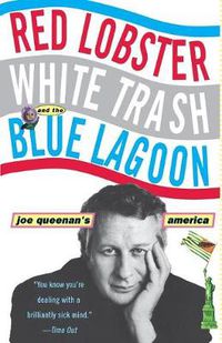 Cover image for Red Lobster, White Trash, & the Blue Lagoon: Joe Queenan's America