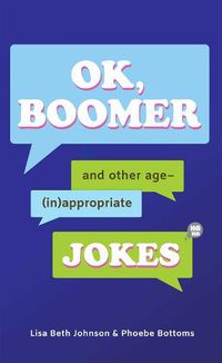 Cover image for OK, Boomer: And Other Age-(In)appropriate Jokes