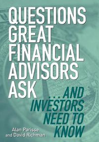 Cover image for Questions Great Financial Advisors Ask... and Investors Need to Know