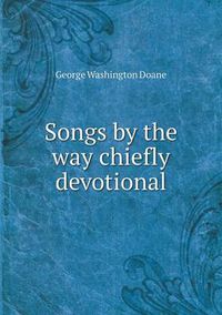 Cover image for Songs by the way chiefly devotional