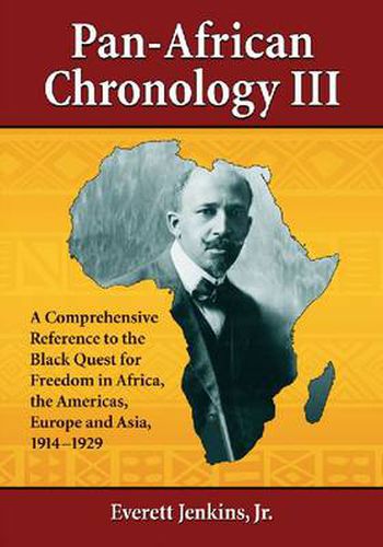 Cover image for Pan-African Chronology III: A Comprehensive Reference to the Black Quest for Freedom in Africa, the Americas, Europe and Asia, 1914-1929