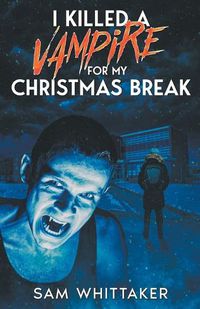 Cover image for I Killed a Vampire for My Christmas Break