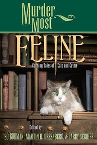 Cover image for Murder Most Feline: Cunning Tales of Cats and Crime