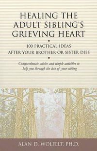 Cover image for Healing the Adult Sibling's Grieving Heart