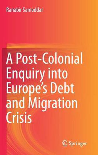 A Post-Colonial Enquiry into Europe's Debt and Migration Crisis