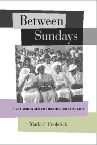 Cover image for Between Sundays: Black Women and Everyday Struggles of Faith