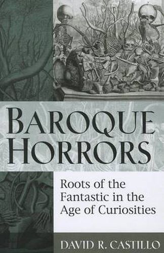 Cover image for Baroque Horrors: Roots of the Fantastic in the Age of Curiosities