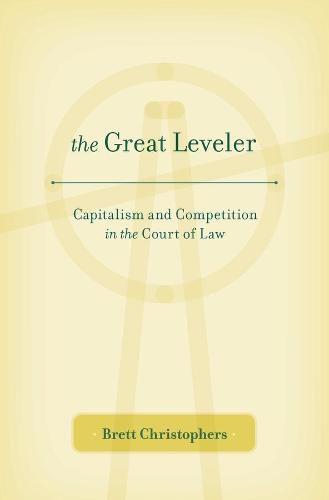 Cover image for The Great Leveler: Capitalism and Competition in the Court of Law