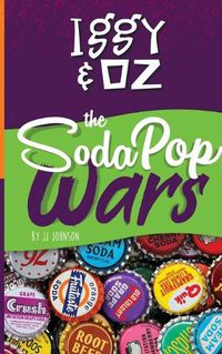 Cover image for Iggy & Oz: The Soda Pop Wars: The Soda Pop Wars