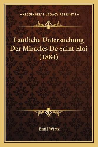 Cover image for Lautliche Untersuchung Der Miracles de Saint Eloi (1884)