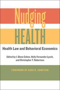 Cover image for Nudging Health: Health Law and Behavioral Economics