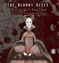 Cover image for The Bloody Queen: Mary I of England