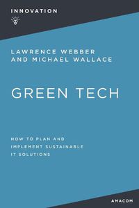 Cover image for Green Tech: How to Plan and Implement Sustainable IT Solutions