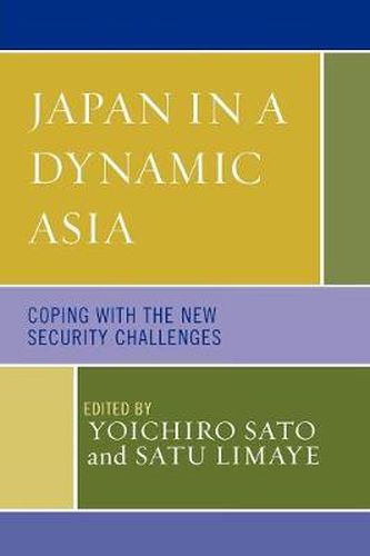 Japan in a Dynamic Asia: Coping with the New Security Challenges