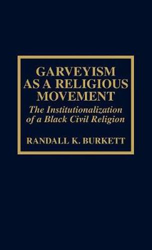 Cover image for Garveyism as a Religious Movement: The Institutionalization of a Black Civil Religion