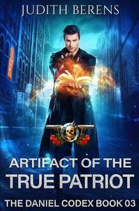 Cover image for Artifact Of The True Patriot: An Urban Fantasy Action Adventure