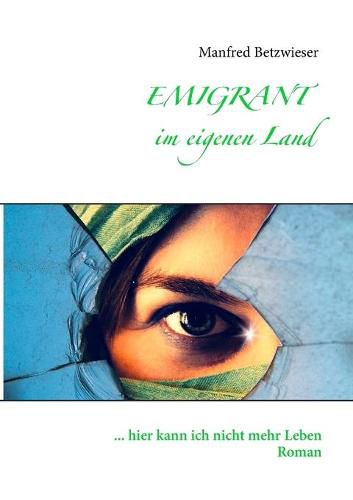 Cover image for Emigrant im eigenen Land: ...hier kann ich nicht mehr leben