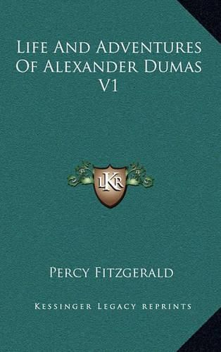 Cover image for Life and Adventures of Alexander Dumas V1