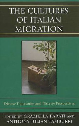 The Cultures of Italian Migration: Diverse Trajectories and Discrete Perspectives