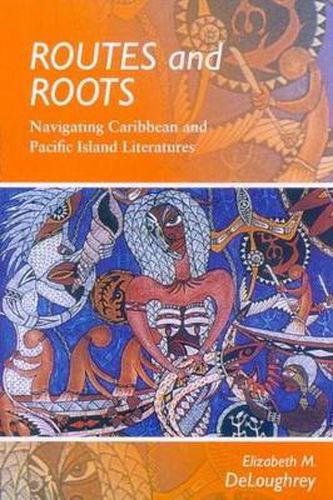 Cover image for Routes and Roots: Navigating Caribbean and Pacific Island Literature