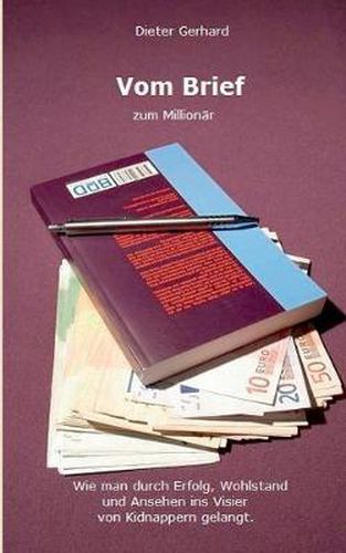 Vom Brief zum Millionar: Wie man durch Erfolg, Wohlstand und Ansehen ins Visier von Kidnappern gelangt.