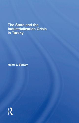 Cover image for The State and the Industrialization Crisis in Turkey