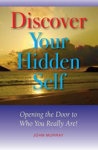 Cover image for Discover Your Hidden Self: Opening the Door to Who You Really Are!