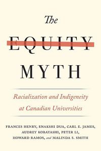 Cover image for The Equity Myth: Racialization and Indigeneity at Canadian Universities