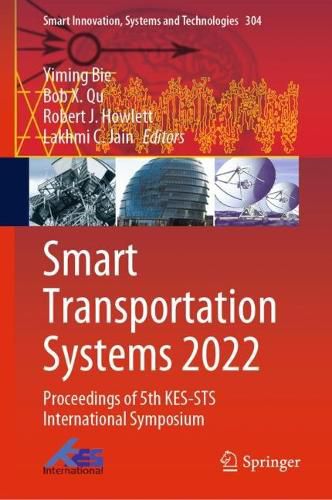 Cover image for Smart Transportation Systems 2022: Proceedings of 5th KES-STS International Symposium