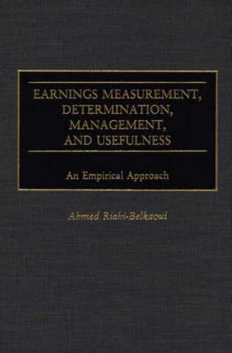 Cover image for Earnings Measurement, Determination, Management, and Usefulness: An Empirical Approach