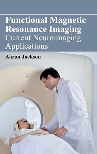 Cover image for Functional Magnetic Resonance Imaging: Current Neuroimaging Applications