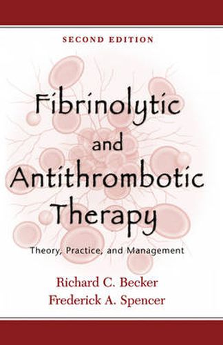 Cover image for Fibrinolytic and Antithrombotic Therapy: Theory, Practice, and Management