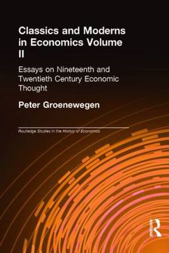 Cover image for Classics and Moderns in Economics Volume II: Essays on Nineteenth and Twentieth Century Economic Thought