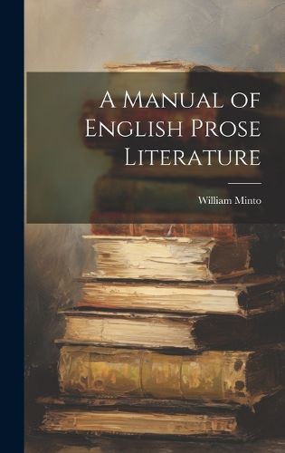 A Manual of English Prose Literature