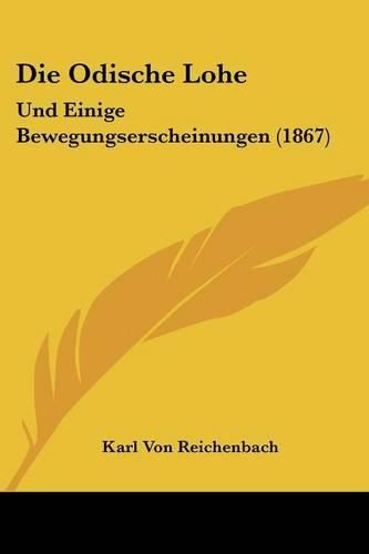 Cover image for Die Odische Lohe: Und Einige Bewegungserscheinungen (1867)