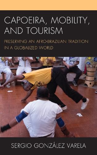 Cover image for Capoeira, Mobility, and Tourism: Preserving an Afro-Brazilian Tradition in a Globalized World